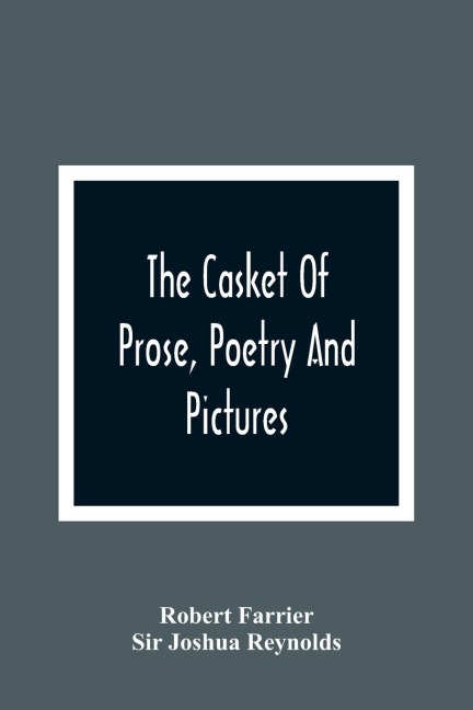 The Casket Of Prose, Poetry And Pictures: For The Improvement Of The Young : A Juvenile Forget-Me-Not : With Fine Engravings