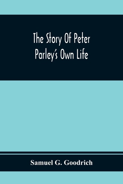 The Story Of Peter ParleyS Own Life