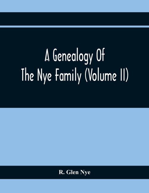 A Genealogy Of The Nye Family (Volume II)