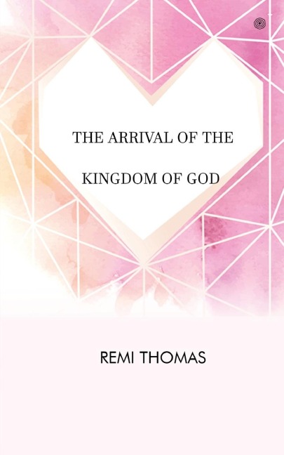 THE ARRIVAL OF THE KINGDOM OF GOD