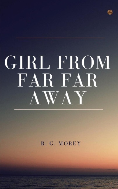 Girl From Far Far Away: Truly unexpected love story