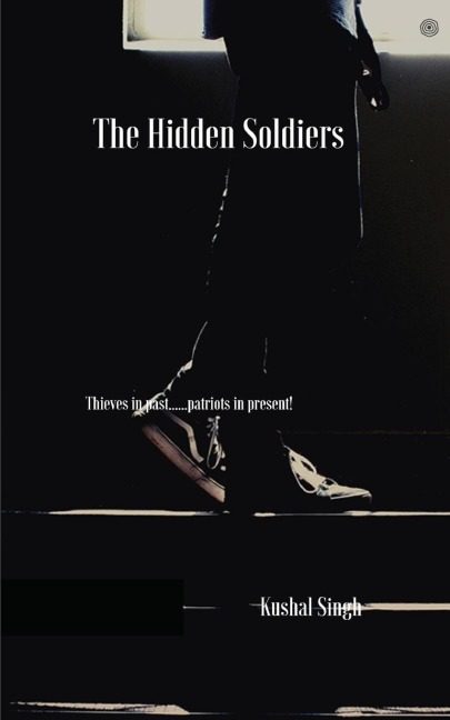 The Hidden Soldiers: Thieves in past......patriots in present!