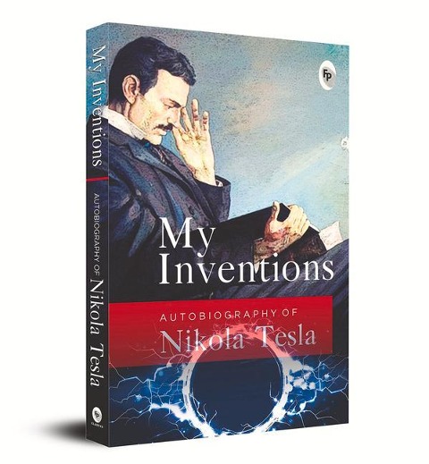 My Inventions: Autobiography of Nikola Tesla
