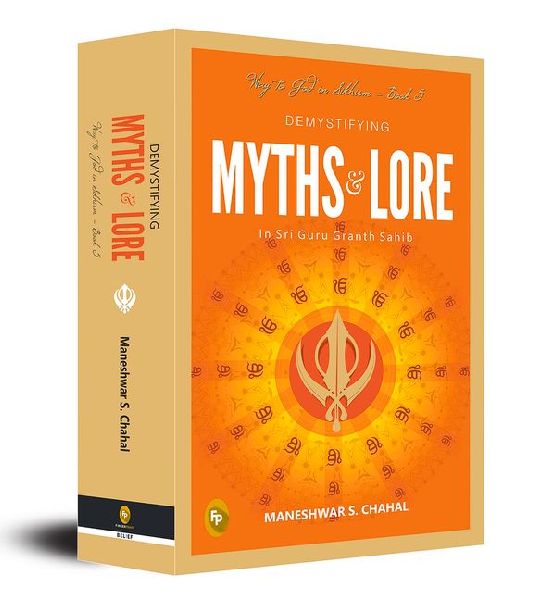 Demystifying Myths & Lore in Sri Guru Granth Sahib, Way to God in Sikhism - Book 5