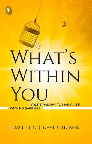 Whats Within You: Your Roadmap to Living Life with No Barriers