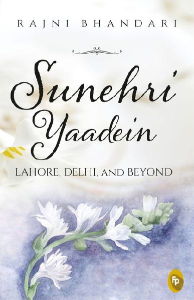 Sunehri Yaadein: Lahore, Delhi and Beyond