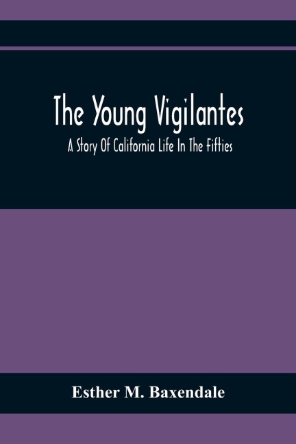 The Young Vigilantes: A Story Of California Life In The Fifties