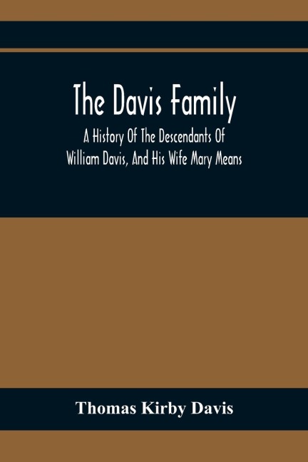 The Davis Family; A History Of The Descendants Of William Davis, And His Wife Mary Means