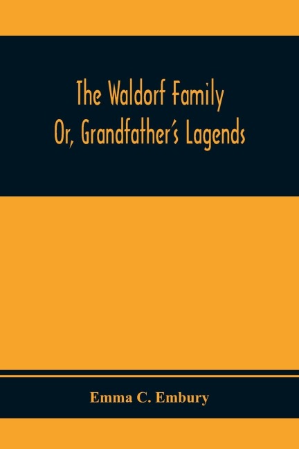 The Waldorf Family ; Or, GrandfatherS Lagends
