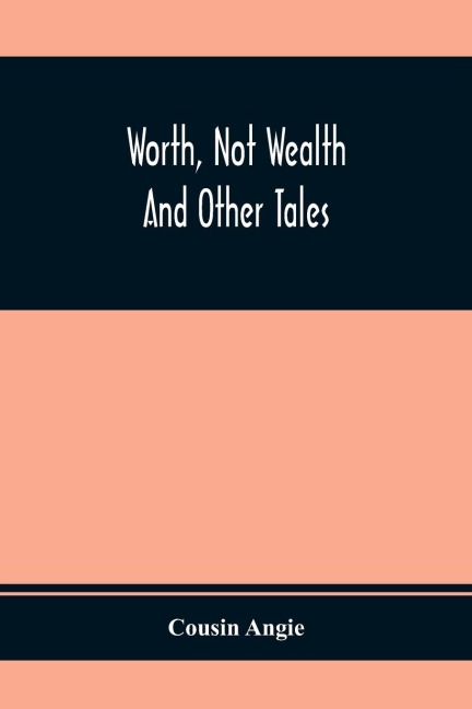 Worth, Not Wealth: And Other Tales