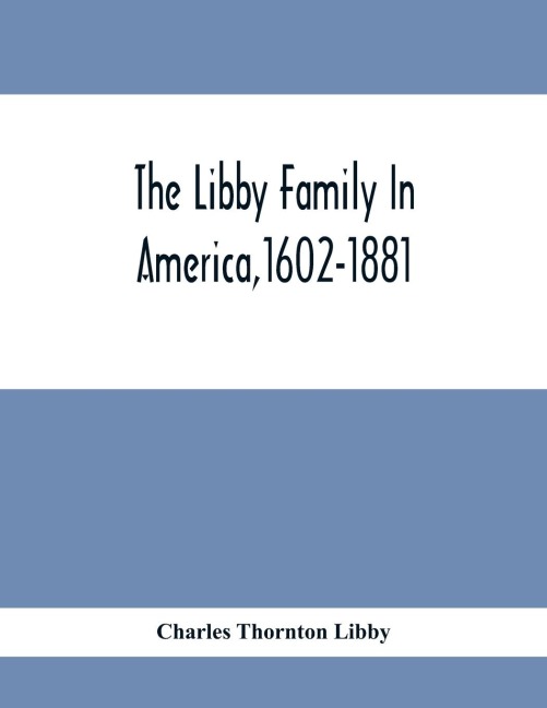 The Libby Family In America,1602-1881