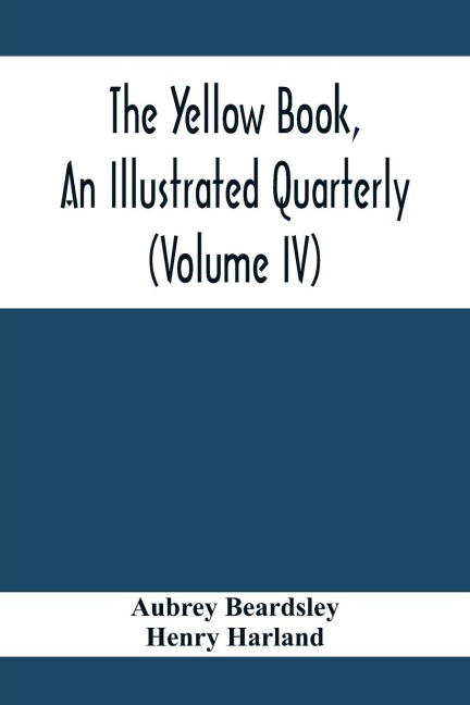 The Yellow Book, An Illustrated Quarterly (Volume Iv)