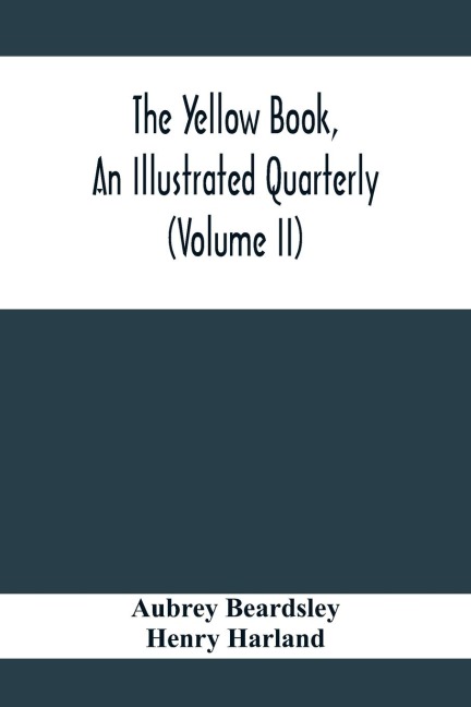 The Yellow Book, An Illustrated Quarterly (Volume Ii)