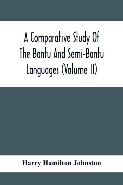 A Comparative Study Of The Bantu And Semi-Bantu Languages (Volume Ii)