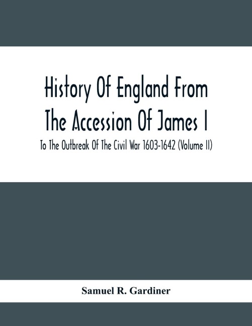 History Of England From The Accession Of James I To The Outbreak Of The Civil War 1603-1642 (Volume Ii)