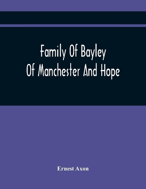 Family Of Bayley Of Manchester And Hope