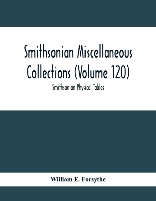 Smithsonian Miscellaneous Collections (Volume 120): Smithsonian Physical Tables