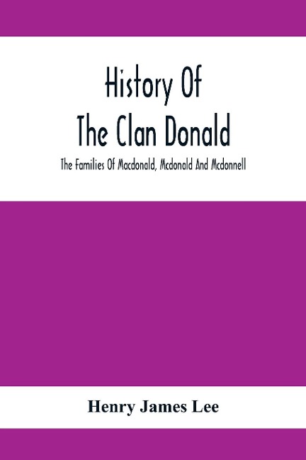 History Of The Clan Donald, The Families Of Macdonald, Mcdonald And Mcdonnell