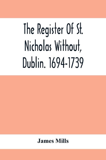 The Register Of St. Nicholas Without, Dublin. 1694-1739