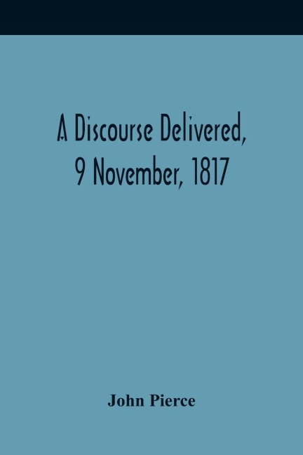 A Discourse Delivered, 9 November, 1817; The LordS Day After The Completion Of A Century From The Gathering Of The Church In Brookline