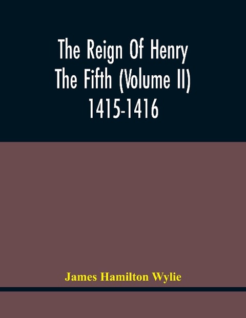 The Reign Of Henry The Fifth (Volume Ii) 1415-1416