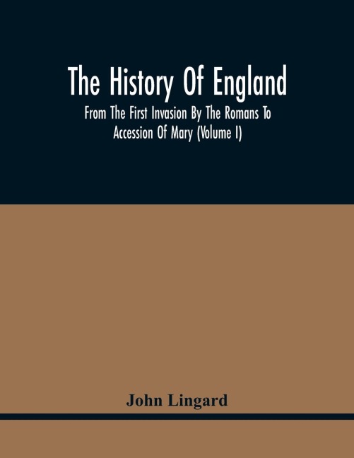 The History Of England, From The First Invasion By The Romans To Accession Of Mary (Volume I)