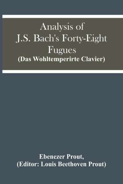 Analysis Of J.S. BachS Forty-Eight Fugues (Das Wohltemperirte Clavier)
