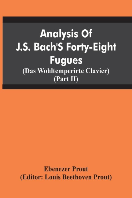Analysis Of J.S. BachS Forty-Eight Fugues (Das Wohltemperirte Clavier) (Partii)