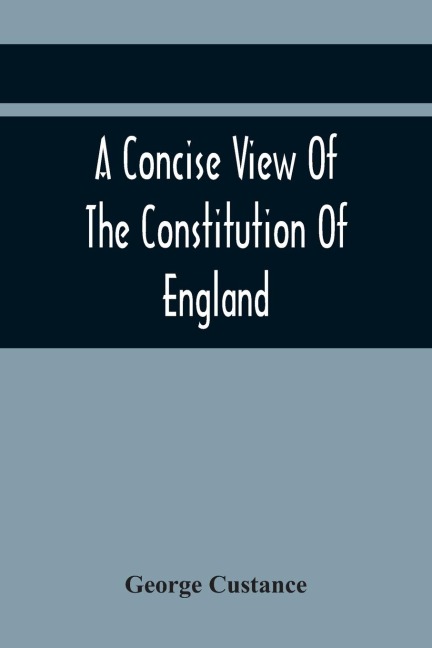A Concise View Of The Constitution Of England