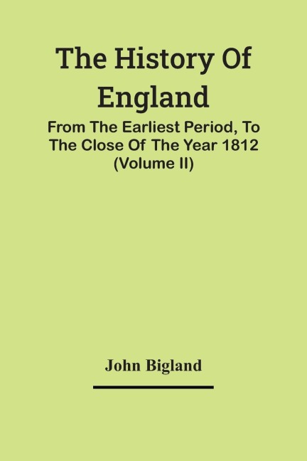 The History Of England,: From The Earliest Period, To The Close Of The Year 1812 (Volume Ii)