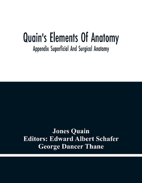 QuainS Elements Of Anatomy; Appendix Superficial And Surgical Anatomy