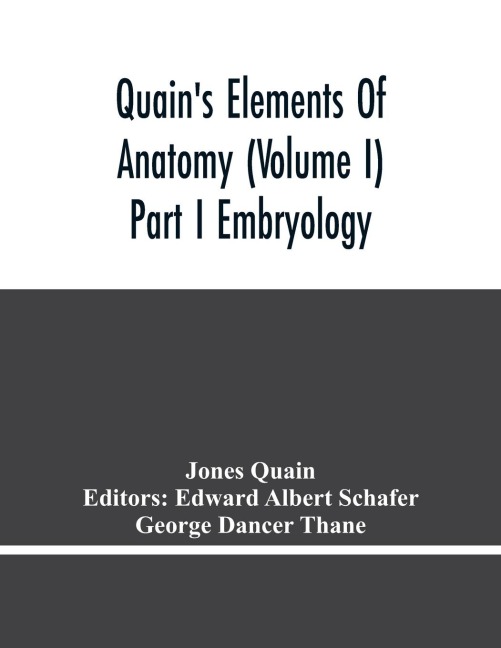QuainS Elements Of Anatomy (Volume I) Part I Embryology