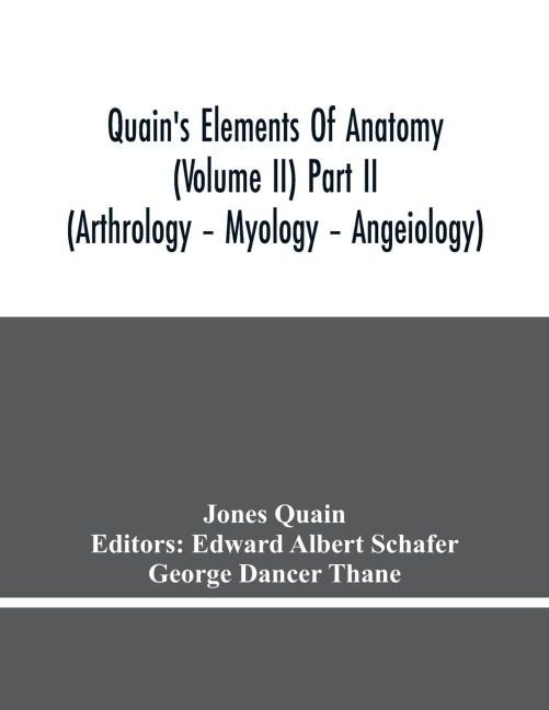 QuainS Elements Of Anatomy (Volume Ii) Part Ii (Arthrology - Myology - Angeiology)