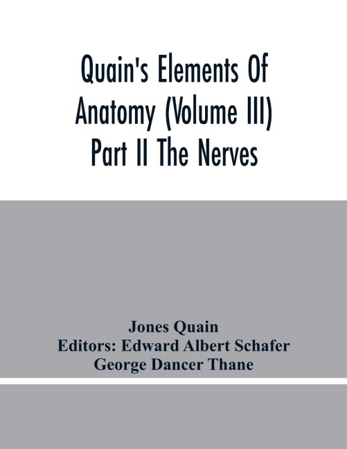 QuainS Elements Of Anatomy (Volume Iii) Part Ii The Nerves