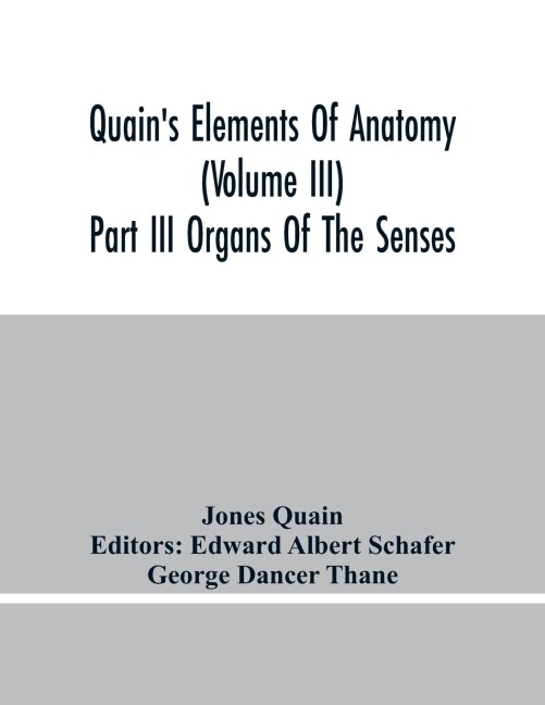 QuainS Elements Of Anatomy (Volume Iii) Part Iii Organs Of The Senses