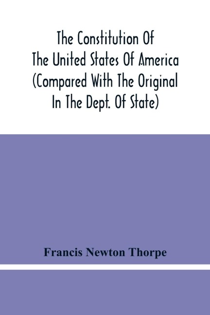 The Constitution Of The United States Of America (Compared With The Original In The Dept. Of State)