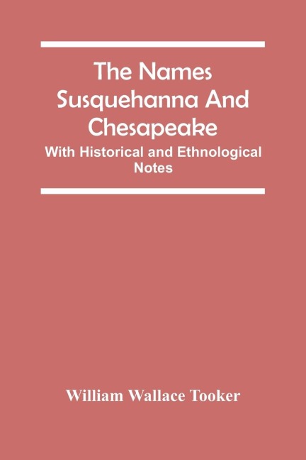 The Names Susquehanna And Chesapeake; With Historical And Ethnological Notes