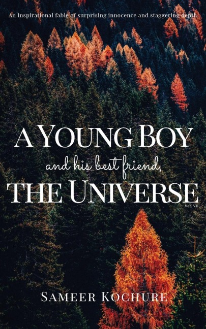A Young Boy And His Best Friend, The Universe. Vol. 7: 51 feel-good, inspiring, comfort-read short stories for grownups.
