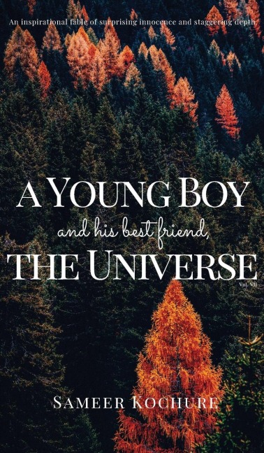A Young Boy And His Best Friend, The Universe. Vol. 7: 51 feel-good, inspiring, comfort-read short stories for grownups.
