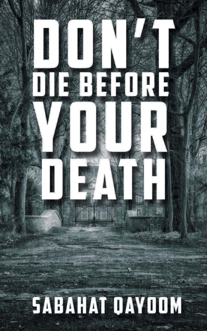 Dont die before your death