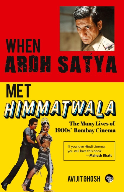 WHEN ARDH SATYA MET HIMMATWALA THE MANY LIVES OF 1980s BOMBAY CINEMA