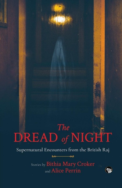 The Dread of Night Supernatural Encounters from the British Raj