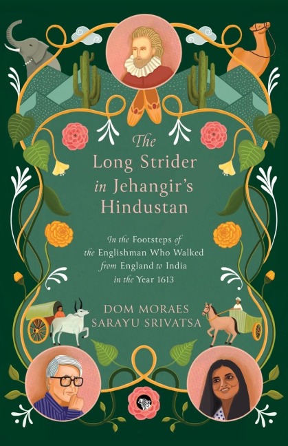 The Long Strider in Jehangirs Hindustan: In the Footsteps of the Englishman Who Walked From England to India in the Year 1613