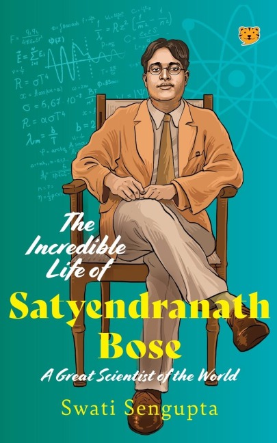 The Incredible Life of Satyendranath Bose: A Great Scientist of The World
