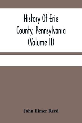 History Of Erie County, Pennsylvania (Volume Ii)
