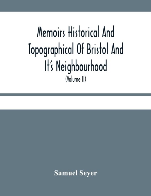 Memoirs Historical And Topographical Of Bristol And ItS Neighbourhood; From The Earliest Period Down To The Present Time (Volume Ii)