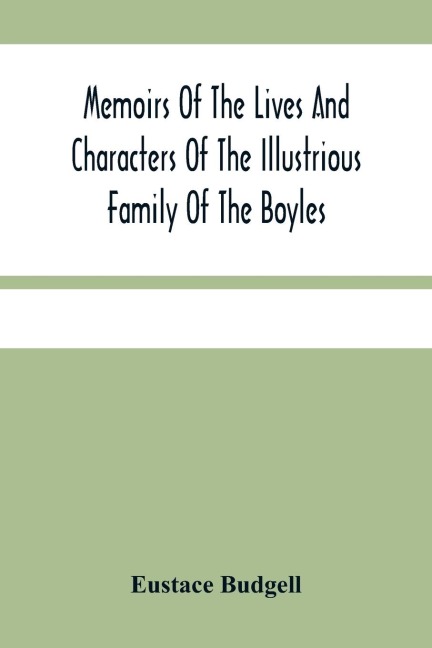 Memoirs Of The Lives And Characters Of The Illustrious Family Of The Boyles