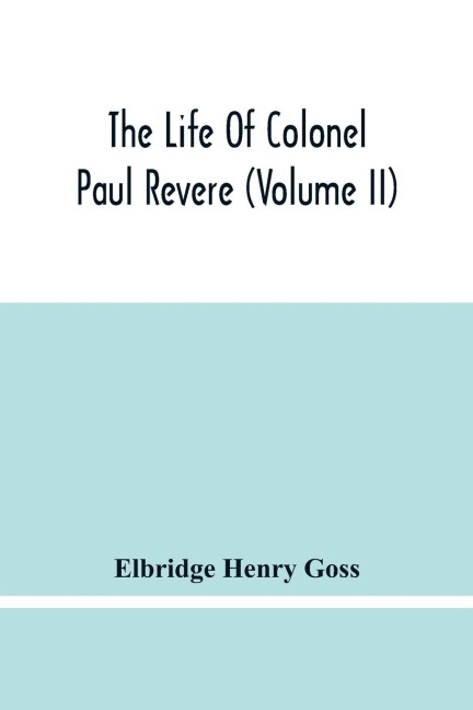 The Life Of Colonel Paul Revere (Volume Ii)