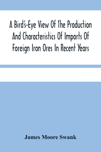 A Bird'S-Eye View Of The Production And Characteristics Of Imports Of Foreign Iron Ores In Recent Years