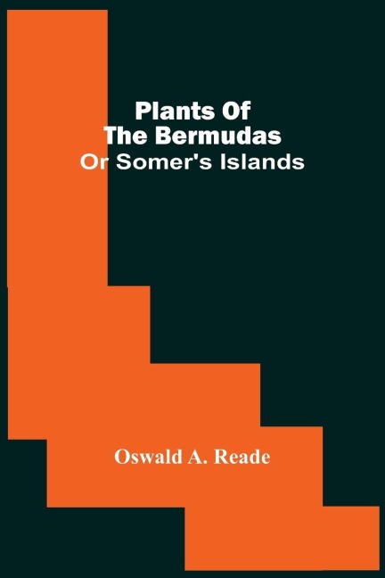 Plants Of The Bermudas: Or Somer'S Islands